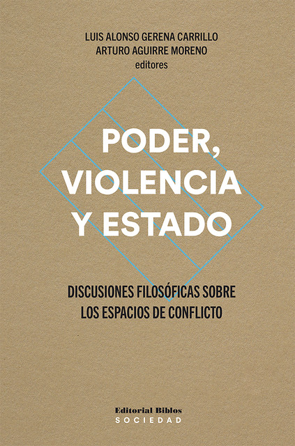 Poder, violencia y Estado, Luis Alonso Gerena Carrillo, Arturo Aguirre Moreno