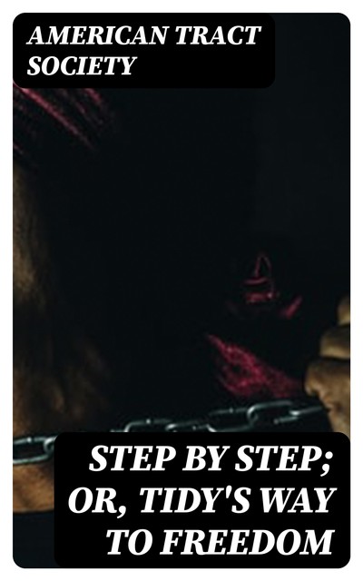 Step by Step; Or, Tidy's Way to Freedom, Watch Tower Bible