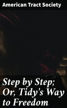 Step by Step; Or, Tidy's Way to Freedom, Watch Tower Bible