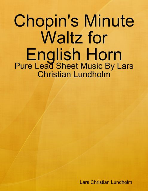 Chopin's Minute Waltz for English Horn – Pure Lead Sheet Music By Lars Christian Lundholm, Lars Christian Lundholm