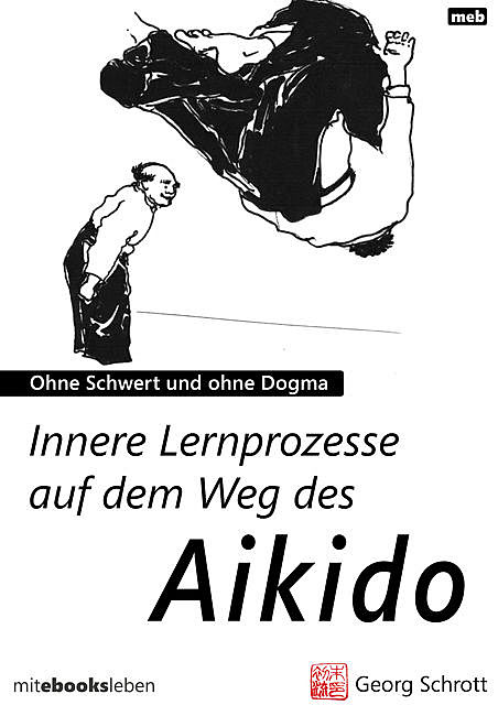 Innere Lernprozesse auf dem Weg des Aikido, Georg Schrott