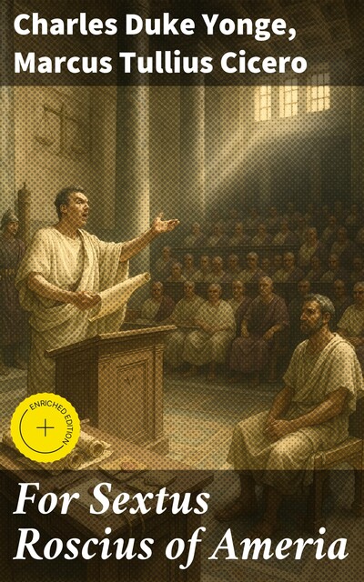 For Sextus Roscius of Ameria, Marcus Tullius Cicero, Charles Duke Yonge