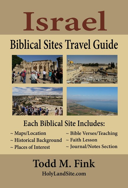 Israel Biblical Sites Travel Guide, Todd M. Fink