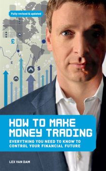 How to Make Money Trading, Lex Van Dam