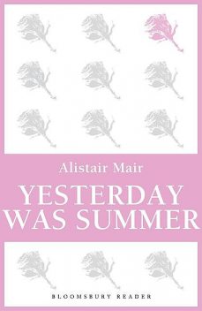 Yesterday was Summer, Alistair Mair