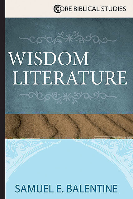 Wisdom Literature, Samuel E.Balentine