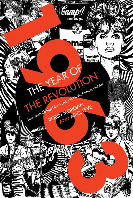 1963: The Year of the Revolution, Ariel Leve, Robin Morgan