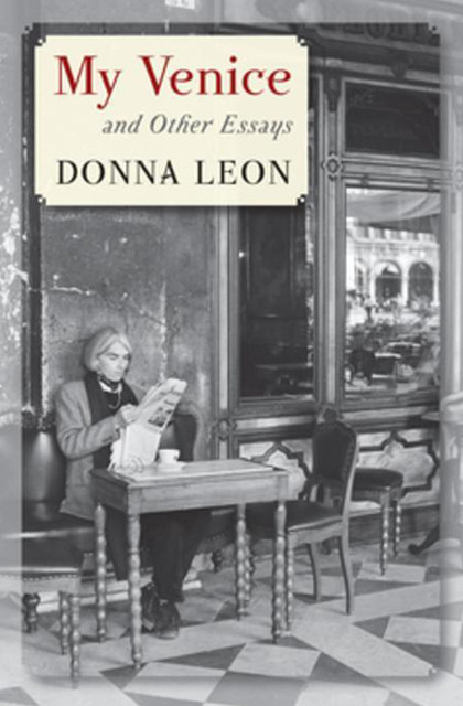 My Venice and Other Essays, Donna Leon