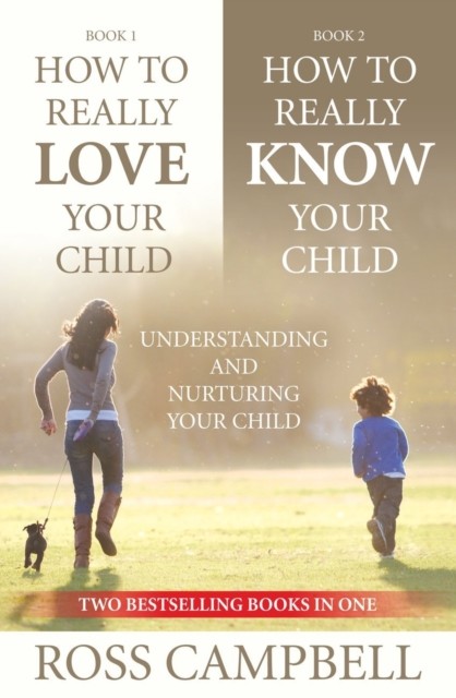 How to Really Love your Child/How to Really Know your Child (2in1) Ebook, Ross Campbell