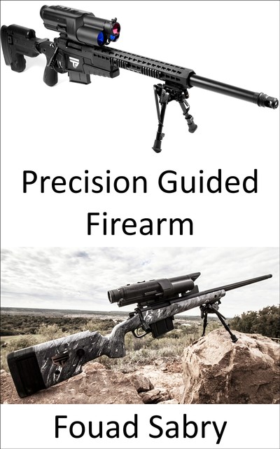 Precision Guided Firearm, Fouad Sabry