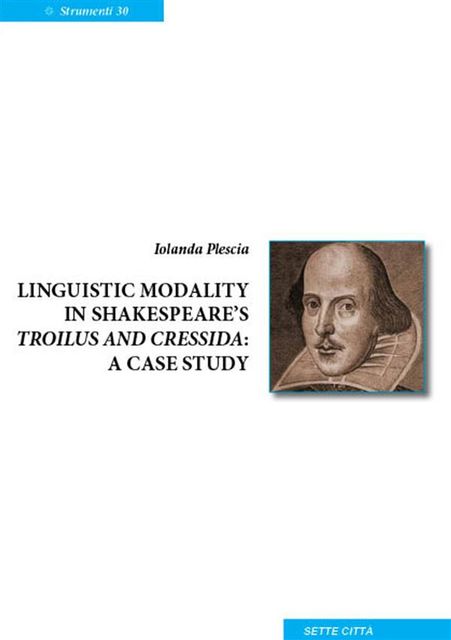 Linguistic modality in Shakespeare Troilus and Cressida: A casa study, Iolanda Plescia