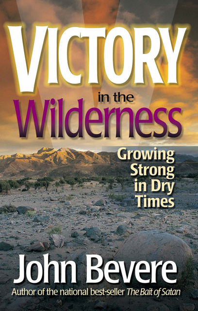 Victory in the Wilderness, John Bevere