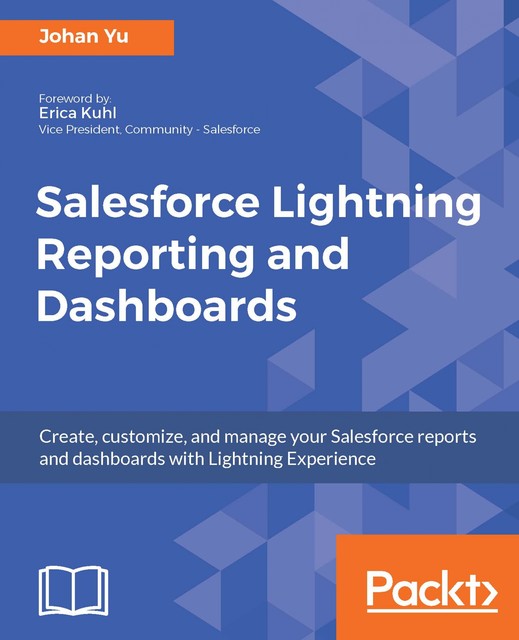 Salesforce Lightning Reporting and Dashboards, Johan Yu