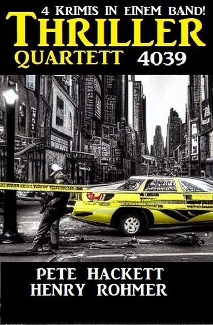 Thriller Quartett 4039 – 4 Krimis in einem Band, Henry Rohmer, Pete Hackett