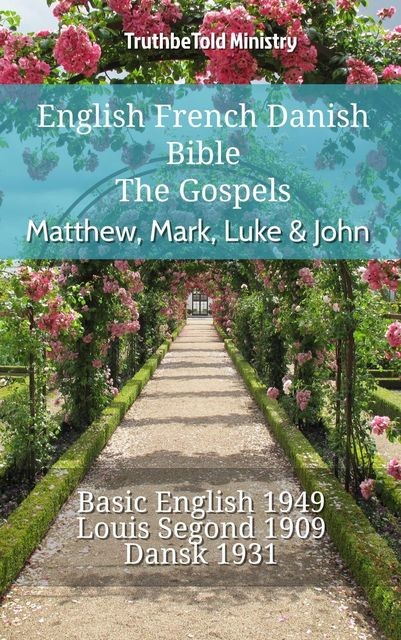 English French Danish Bible – The Gospels III – Matthew, Mark, Luke & John, Truthbetold Ministry