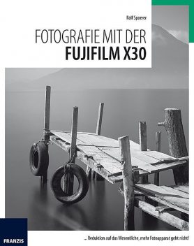 Fotografie mit der Fujifilm X30, Ralf Spoerer