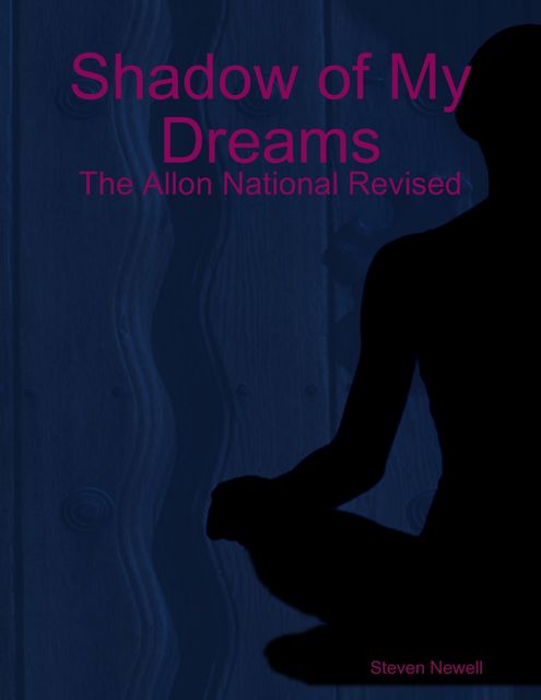 Shadow of My Dreams: The Allon National Revised, Steven Newell