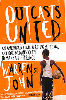 Outcasts United: A Refugee Team, an American Town, John Warren