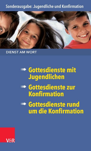 Dienst am Wort Sonderausgabe Jugendliche und Konfirmation, Gabriele Persch, Max Koranyi