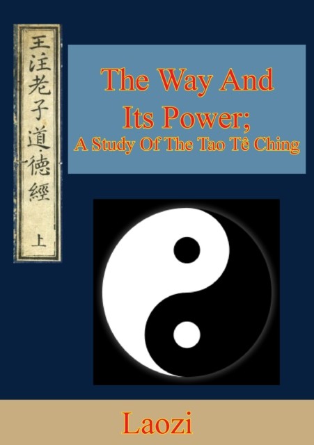 Way And Its Power; A Study Of The Tao Te Ching, Lao-Tzu