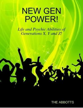 New Gen Power! – Life and Psychic Abilities of Generations X, Y and Z!, The Abbotts