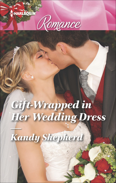 Gift-Wrapped in Her Wedding Dress, Kandy Shepherd