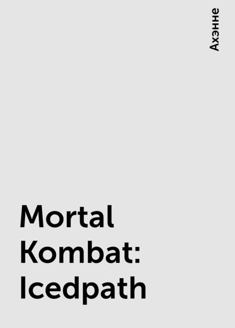 Mortal Kombat: Icedpath, Ахэнне