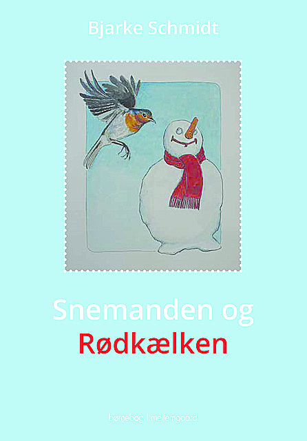 Snemanden og Rødkælken, Bjarke Schmidt