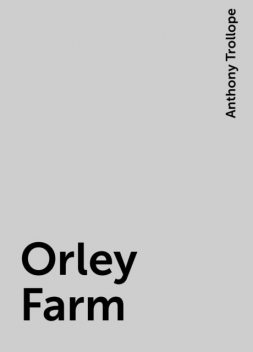 Orley Farm, Anthony Trollope