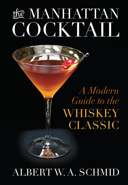 The Manhattan Cocktail, Albert W.A.Schmid