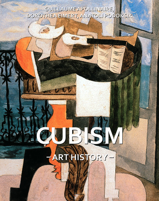 Art History Cubism, Guillaume Apollinaire, Dorothea Eimert, Anatoli Podoksik