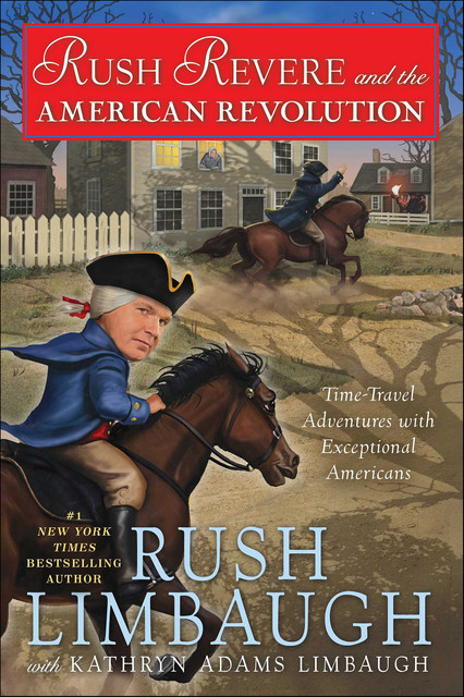 Rush Revere and the American Revolution, Kathryn Adams Limbaugh, Rush Limbaugh