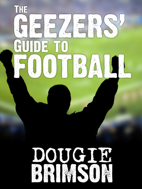 The Geezers' Guide to Football, Dougie Brimson
