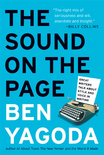 The Sound on the Page, Ben Yagoda