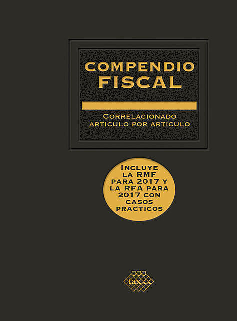 Compendio Fiscal 2017, José Pérez Chávez, Raymundo Fol Olguín