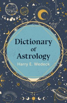Dictionary of Astrology, Harry E. Wedeck