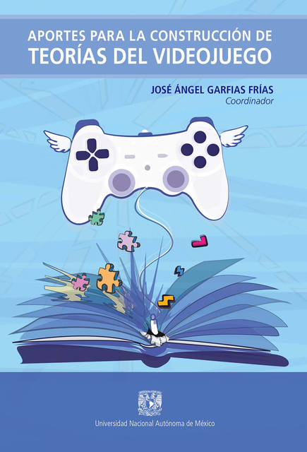 Aportes para la construcción de teorías del videojuego, José Ángel Garfias Frías