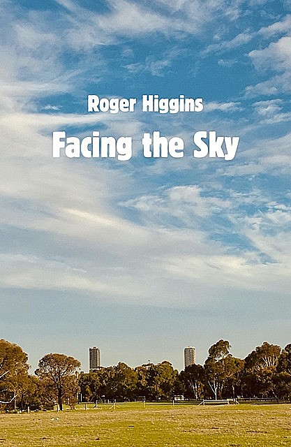 Facing the Sky, Roger Higgins