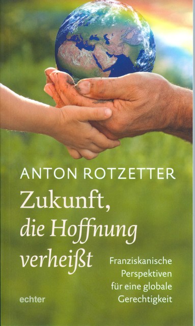 Zukunft, die Hoffnung verheißt, Anton Rotzetter