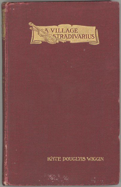 A Village Stradivarius, Kate Douglas Smith Wiggin