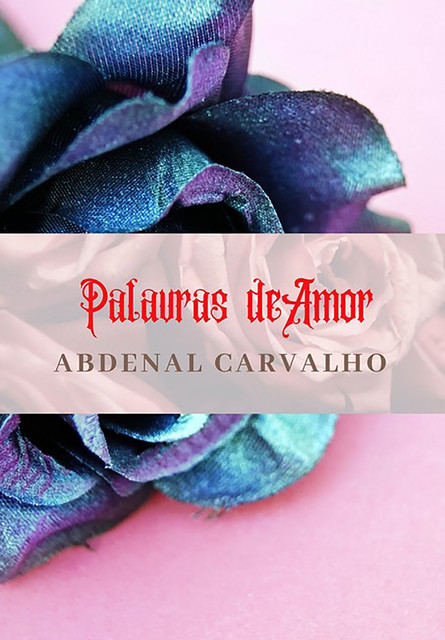 Palavras De Amor, Abdenal Carvalho
