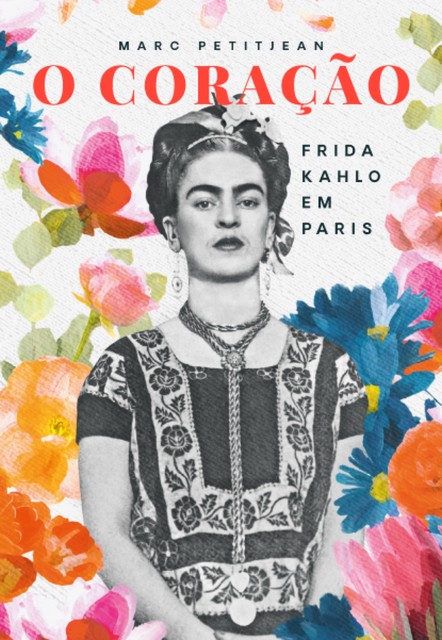 O Coração: Frida Kahlo em Paris, Marc Petitjean