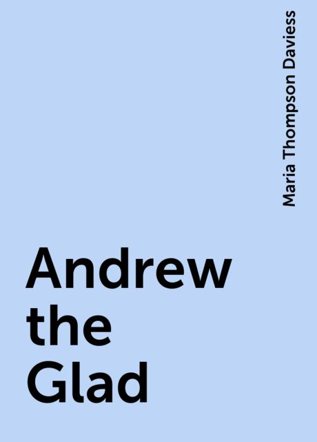 Andrew the Glad, Maria Thompson Daviess