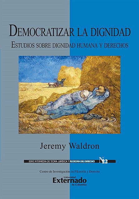 Democratizar la dignidad : estudios sobre dignidad humana y derechos, Jeremy Waldron