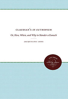 Claudian's In Eutropium, Jacqueline Long