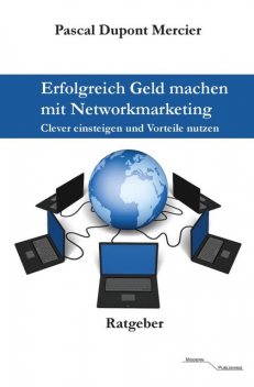 Erfolgreich Geld machen mit Networkmarketing, Pascal Mercier