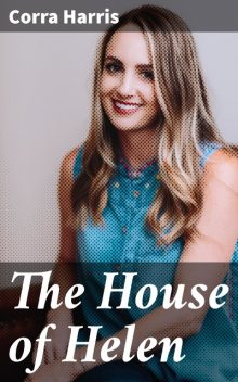 The House of Helen, Corra Harris