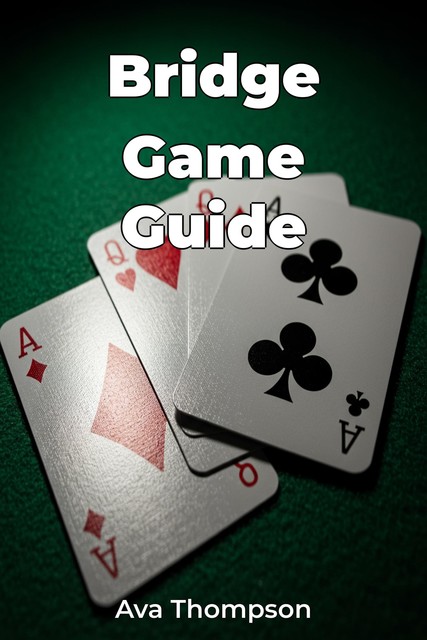 Bridge Game Guide, Ava Thompson