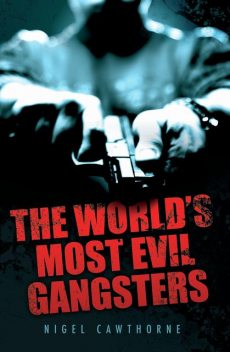 The World's Most Evil Gangsters, Nigel Cawthorne