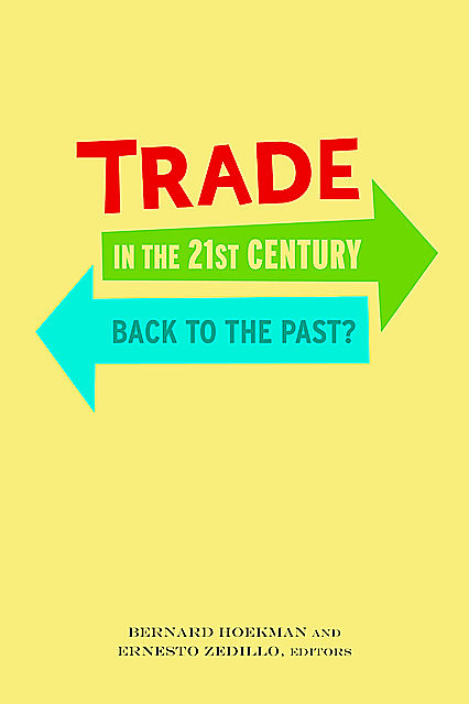 Trade in the 21st Century, Ernesto Zedillo, Bernard Hoekman